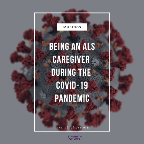 Being an ALS Caregiver during the COVID-19 Pandemic