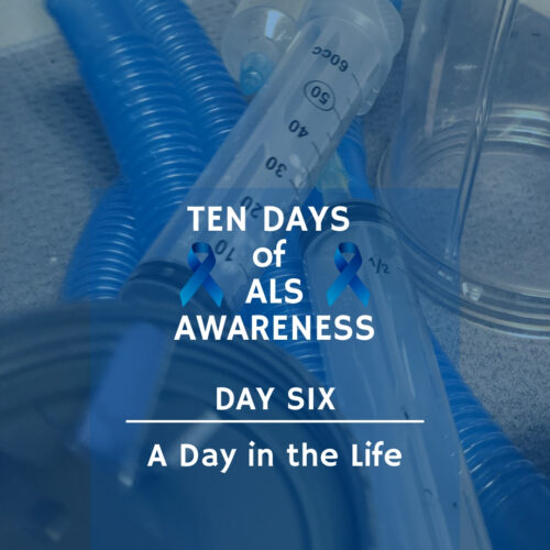 Ten Day of ALS – Day Six